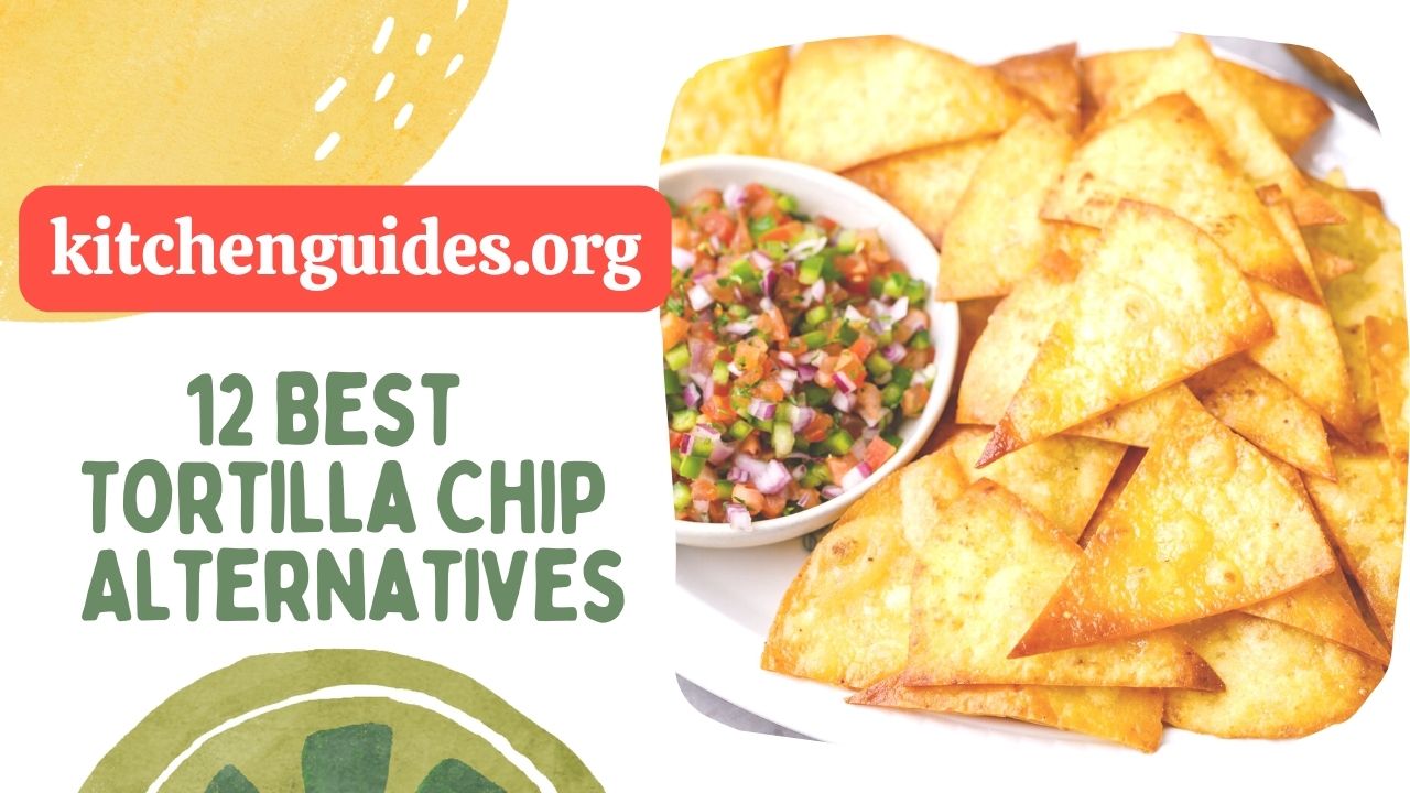 12 Best Tortilla Chip Alternatives