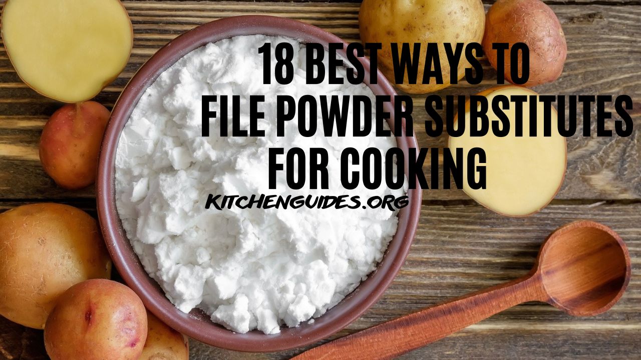 18 Best Ways to File Powder Substitutes for Cooking