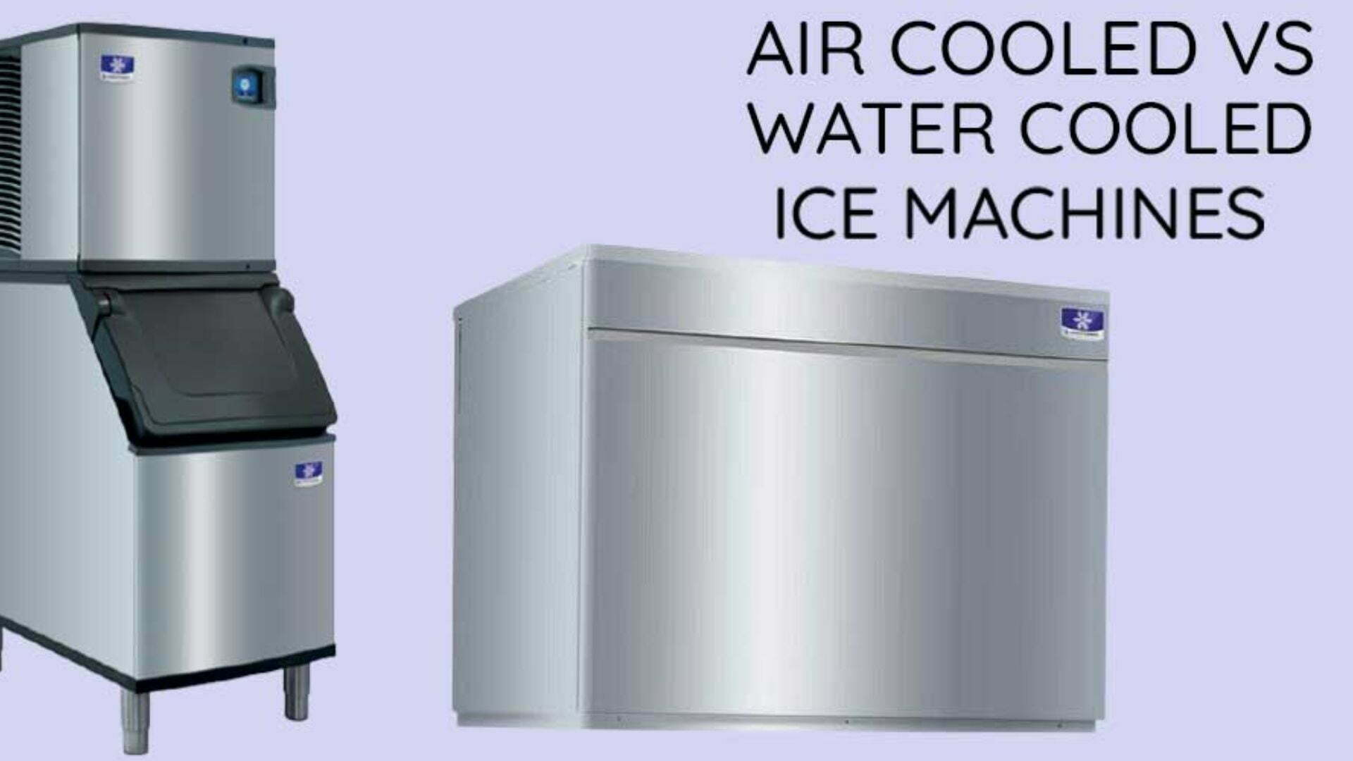 Air-cooled Vs Water-cooled Ice Machine